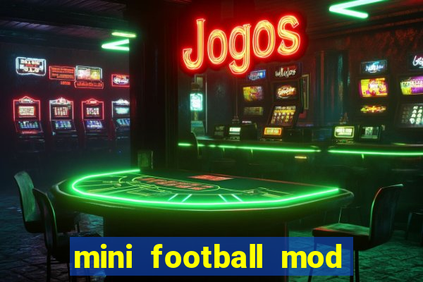 mini football mod apk (unlimited money and gems)